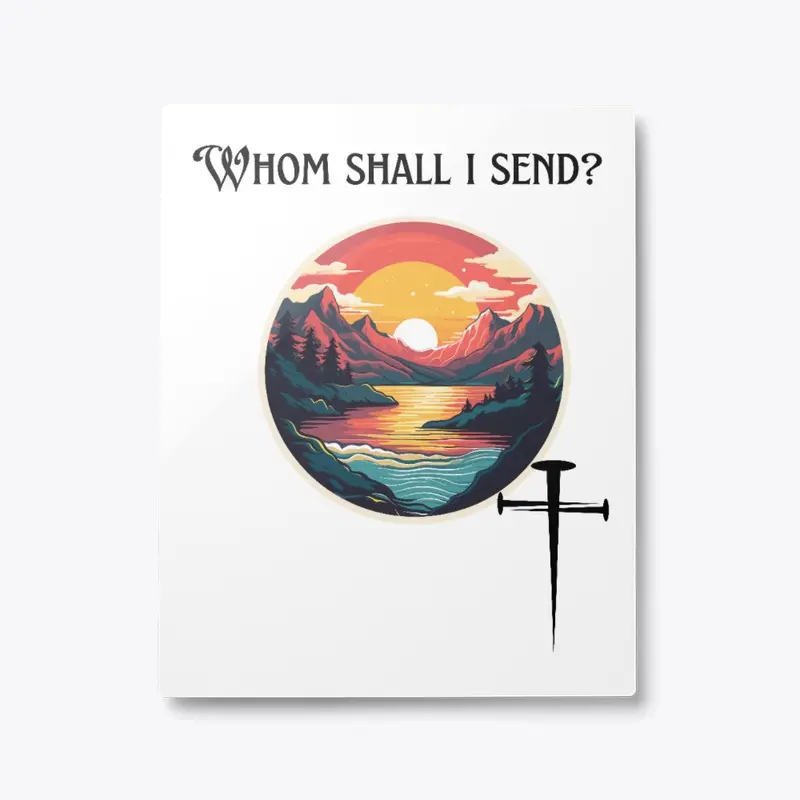 Whom Shall I Send?