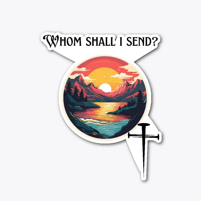 Whom Shall I Send?